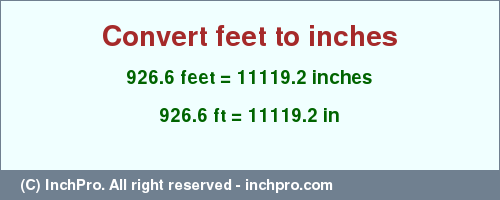 Result converting 926.6 feet to inches = 11119.2 inches
