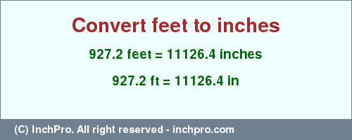 Result converting 927.2 feet to inches = 11126.4 inches