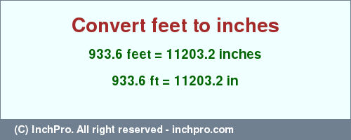 Result converting 933.6 feet to inches = 11203.2 inches