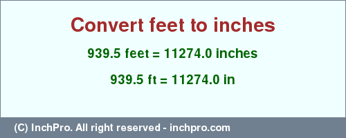 Result converting 939.5 feet to inches = 11274.0 inches