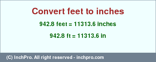 Result converting 942.8 feet to inches = 11313.6 inches