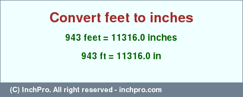 Result converting 943 feet to inches = 11316.0 inches