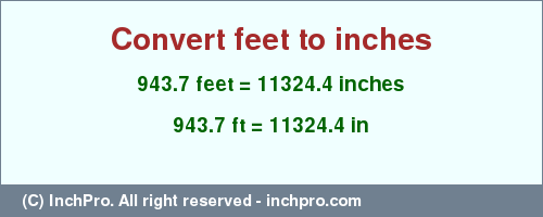 Result converting 943.7 feet to inches = 11324.4 inches