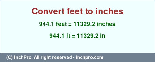 Result converting 944.1 feet to inches = 11329.2 inches