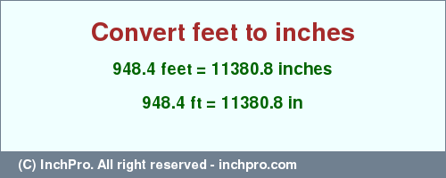 Result converting 948.4 feet to inches = 11380.8 inches
