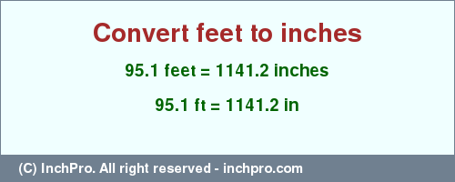 Result converting 95.1 feet to inches = 1141.2 inches