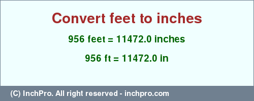Result converting 956 feet to inches = 11472.0 inches