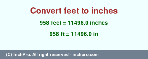 Result converting 958 feet to inches = 11496.0 inches