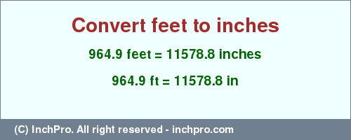 Result converting 964.9 feet to inches = 11578.8 inches