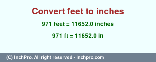 Result converting 971 feet to inches = 11652.0 inches
