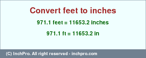 Result converting 971.1 feet to inches = 11653.2 inches