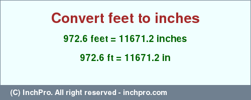 Result converting 972.6 feet to inches = 11671.2 inches