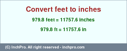 Result converting 979.8 feet to inches = 11757.6 inches