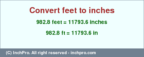 Result converting 982.8 feet to inches = 11793.6 inches