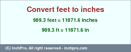 Result converting 989.3 feet to inches = 11871.6 inches