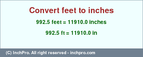 Result converting 992.5 feet to inches = 11910.0 inches