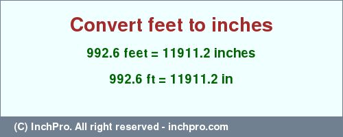 Result converting 992.6 feet to inches = 11911.2 inches