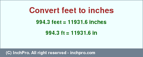 Result converting 994.3 feet to inches = 11931.6 inches