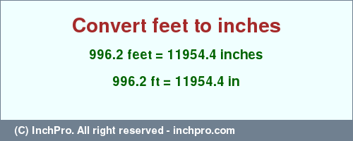 Result converting 996.2 feet to inches = 11954.4 inches
