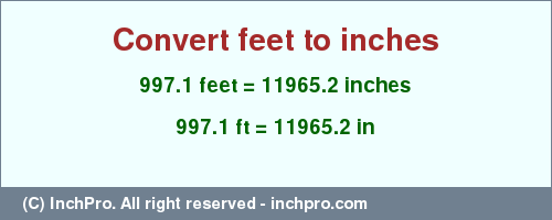 Result converting 997.1 feet to inches = 11965.2 inches