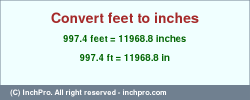 Result converting 997.4 feet to inches = 11968.8 inches