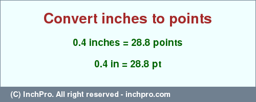 Result converting 0.4 inches to pt = 28.8 points