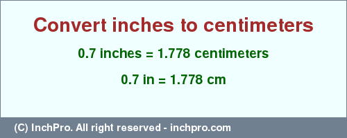 Result converting 0.7 inches to cm = 1.778 centimeters