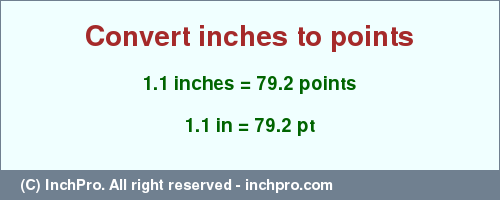 Result converting 1.1 inches to pt = 79.2 points