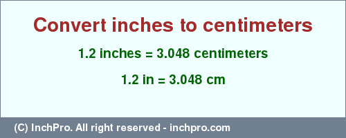 Result converting 1.2 inches to cm = 3.048 centimeters