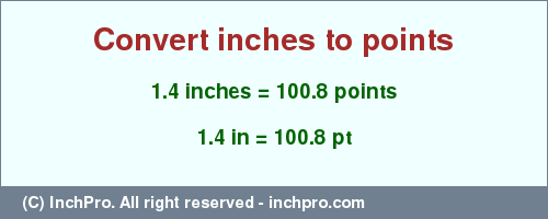 Result converting 1.4 inches to pt = 100.8 points