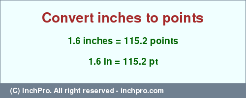 Result converting 1.6 inches to pt = 115.2 points