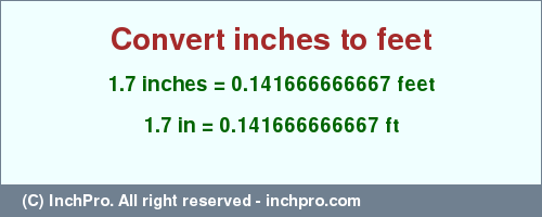 Result converting 1.7 inches to ft = 0.141666666667 feet