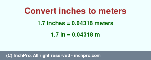 Result converting 1.7 inches to m = 0.04318 meters