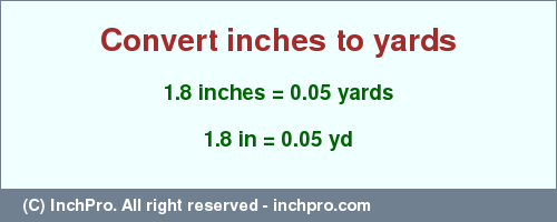 Result converting 1.8 inches to yd = 0.05 yards