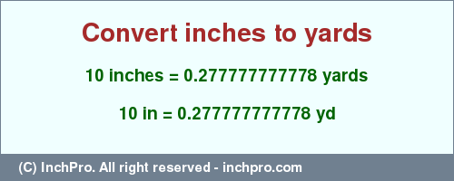 Result converting 10 inches to yd = 0.277777777778 yards