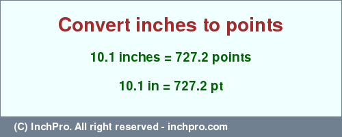 Result converting 10.1 inches to pt = 727.2 points