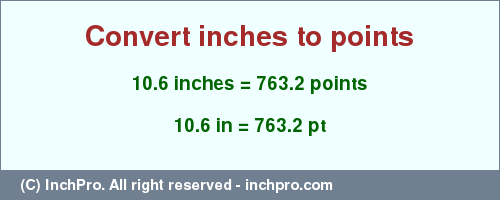 Result converting 10.6 inches to pt = 763.2 points