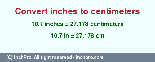 Result converting 10.7 inches to cm = 27.178 centimeters