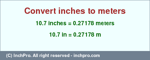 Result converting 10.7 inches to m = 0.27178 meters