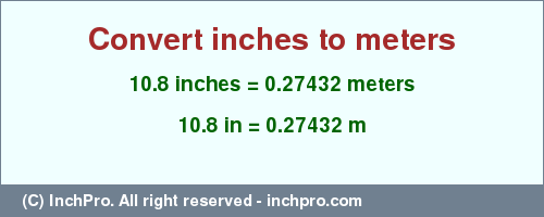 Result converting 10.8 inches to m = 0.27432 meters