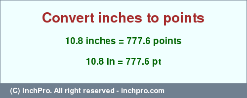 Result converting 10.8 inches to pt = 777.6 points