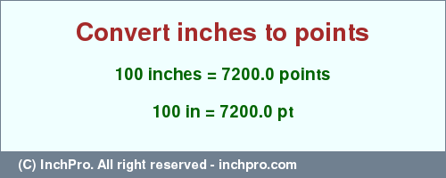 Result converting 100 inches to pt = 7200.0 points