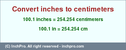 Result converting 100.1 inches to cm = 254.254 centimeters