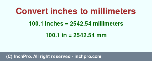 Result converting 100.1 inches to mm = 2542.54 millimeters