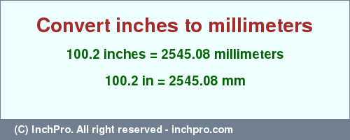 Result converting 100.2 inches to mm = 2545.08 millimeters