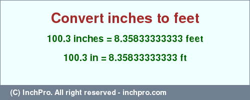 Result converting 100.3 inches to ft = 8.35833333333 feet