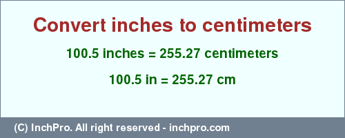 Result converting 100.5 inches to cm = 255.27 centimeters