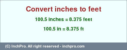 Result converting 100.5 inches to ft = 8.375 feet