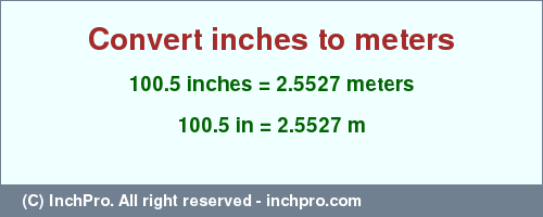 Result converting 100.5 inches to m = 2.5527 meters