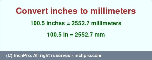 Result converting 100.5 inches to mm = 2552.7 millimeters